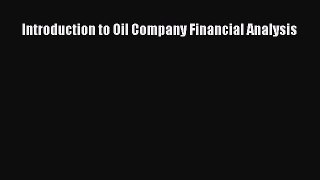 Read Introduction to Oil Company Financial Analysis Ebook Free