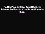 Download The Chief Financial Officer: What CFOs Do the Influence they Have and Why it Matters
