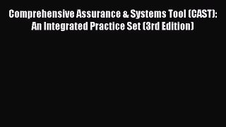 Read Comprehensive Assurance & Systems Tool (CAST): An Integrated Practice Set (3rd Edition)