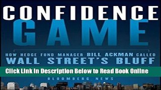 Read Confidence Game: How Hedge Fund Manager Bill Ackman Called Wall Street s Bluff  Ebook Free