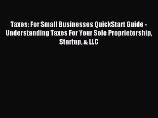 Read Taxes: For Small Businesses QuickStart Guide - Understanding Taxes For Your Sole Proprietorship