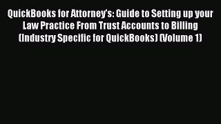 Read QuickBooks for Attorney's: Guide to Setting up your Law Practice From Trust Accounts to