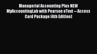 Read Managerial Accounting Plus NEW MyAccountingLab with Pearson eText -- Access Card Package