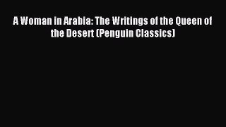 Download A Woman in Arabia: The Writings of the Queen of the Desert (Penguin Classics) Ebook