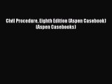 Read Civil Procedure Eighth Edition (Aspen Casebook) (Aspen Casebooks) Ebook Free