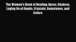 [PDF] The Women's Book of Healing: Auras Chakras Laying On of Hands Crystals Gemstones and