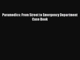 Read Paramedics: From Street to Emergency Department Case Book Ebook Free