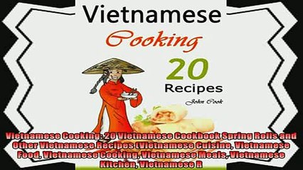 read here  Vietnamese Cooking 20 Vietnamese Cookbook Spring Rolls and Other Vietnamese Recipes