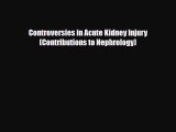 PDF Controversies in Acute Kidney Injury (Contributions to Nephrology) Read Online