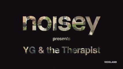 Viceland Presents Noisey Se.1Ep.10 "The Therapist" starring YG