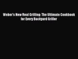 Read Weber's New Real Grilling: The Ultimate Cookbook for Every Backyard Griller Ebook Free