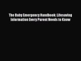 [Online PDF] The Baby Emergency Handbook: Lifesaving Information Every Parent Needs to Know