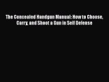 [PDF] The Concealed Handgun Manual: How to Choose Carry and Shoot a Gun in Self Defense  Full