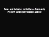 Download Cases and Materials on California Community Property (American Casebook Series) PDF