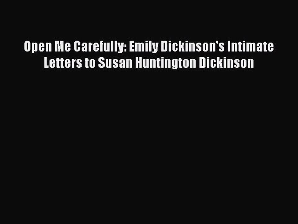 Download Open Me Carefully: Emily Dickinson's Intimate Letters to Susan Huntington Dickinson