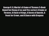 Read Book George R. R. Martin's A Game of Thrones 5-Book Boxed Set (Song of Ice and Fire series):