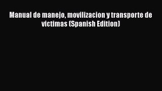 [PDF] Manual de manejo movilizacion y transporte de victimas (Spanish Edition)  Full EBook