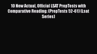 Read Book 10 New Actual Official LSAT PrepTests with Comparative Reading: (PrepTests 52-61)