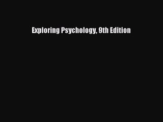 Read Exploring Psychology 9th Edition Ebook Free