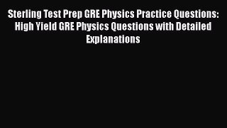 Read Book Sterling Test Prep GRE Physics Practice Questions: High Yield GRE Physics Questions