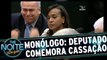 Monólogo: Deputado comemora cassação de Eduardo Cunha