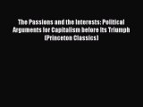 Read The Passions and the Interests: Political Arguments for Capitalism before Its Triumph