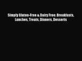 [PDF] Simply Gluten-Free & Dairy Free: Breakfasts Lunches Treats Dinners Desserts [Download]