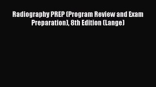 Read Book Radiography PREP (Program Review and Exam Preparation) 8th Edition (Lange) ebook