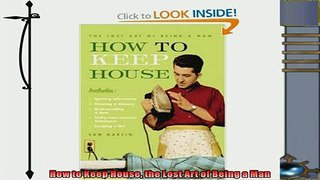 favorite   How to Keep House the Lost Art of Being a Man