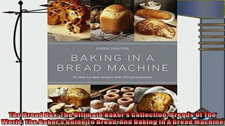 read here  The Bread Box The Ultimate Bakers Collection Breads Of The World The Bakers Guide To