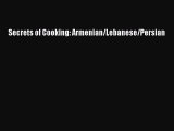 Read Book Secrets of Cooking: Armenian/Lebanese/Persian E-Book Free