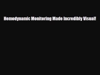 Download Hemodynamic Monitoring Made Incredibly Visual!Free Books