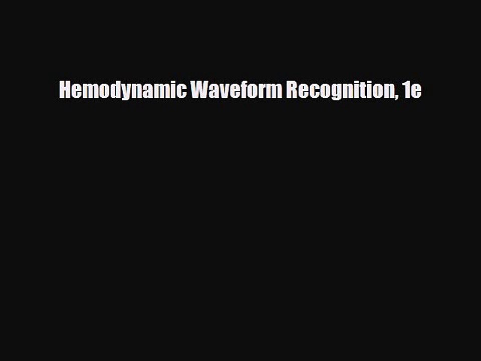 Download Hemodynamic Waveform Recognition 1e Read Online