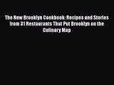 Read Book The New Brooklyn Cookbook: Recipes and Stories from 31 Restaurants That Put Brooklyn