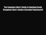 Read The Complete Idiot's Guide to Smoking Foods (Complete Idiot's Guides (Lifestyle Paperback))