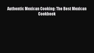 Read Book Authentic Mexican Cooking: The Best Mexican Cookbook ebook textbooks