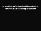 Download Book Intro to Mexican Cuisine - The Ultimate Mexican Cookbook: Mexican Cooking for