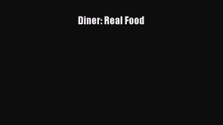 Read Book Diner: Real Food E-Book Free