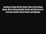 Download Book Southern Living Off the Eaten Path: On the Road Again: More Unforgettable Foods