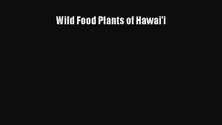 Read Book Wild Food Plants of Hawai'i ebook textbooks