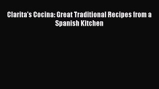 Read Book Clarita's Cocina: Great Traditional Recipes from a Spanish Kitchen E-Book Free