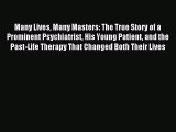 Read Many Lives Many Masters: The True Story of a Prominent Psychiatrist His Young Patient