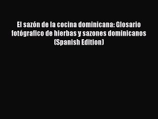 Tải video: Read Book El sazÃ³n de la cocina dominicana: Glosario fotÃ³grafico de hierbas y sazones dominicanos