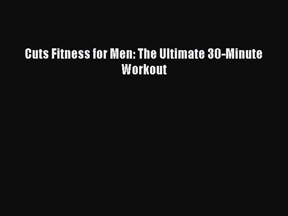 Read Books Cuts Fitness for Men: The Ultimate 30-Minute Workout ebook textbooks