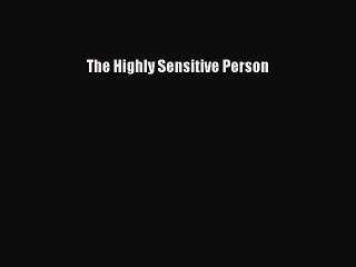 Download The Highly Sensitive Person PDF Free