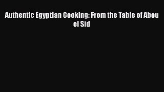 Download Book Authentic Egyptian Cooking: From the Table of Abou el Sid Ebook PDF