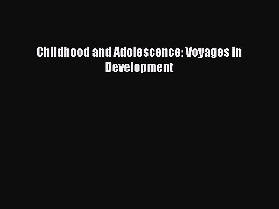 Read Childhood and Adolescence: Voyages in Development Ebook Free