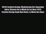 Read 1920s Fashion Design: Modedesign Der Zwanziger Jahre Disenos de La Moda En Los Anos 1920