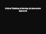 Download Critical Thinking in Nursing: An Interactive Approach Read Online