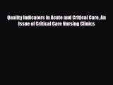 PDF Quality Indicators in Acute and Critical Care An Issue of Critical Care Nursing Clinics